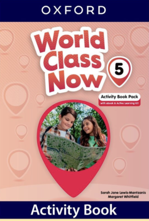 WORLD CLASS NOW 5. ACTIVITY BOOK WITH EBOOK AND ACTIVE LEARNING KIT