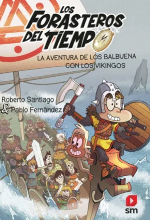 LA AVENTURA DE LOS BALBUENA CON LOS VIKINGOS. (FORASTEROS DEL TIEMPO 11)